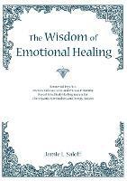 The Wisdom of Emotional Healing: Renowned Psychics Andrew Jackson Davis and Phineas P. Quimby Reveal Mind Body Healing Secrets for Clairvoyants, Spiritualists, and Energy Healers