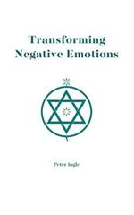 Transforming Negative Emotions