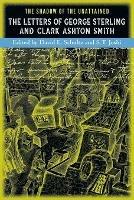 The Shadow of the Unattained: The Letters of George Sterling and Clark Ashton Smith