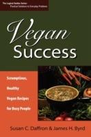 Vegan Success: Scrumptious, Healthy Vegan Recipes for Busy People