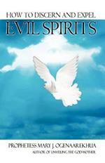 How To Discern and Expel Evil Spirits