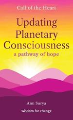 Updating Planetary Consciousness: a pathway of hope