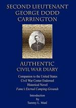 SECOND LIEUTENANT GEORGE DODD CARRINGTON AUTHENTIC CIVIL WAR DIARY Companion to the United States Civil War Center Endorsed Historical Novel Fame's Eternal Camping-Grounds