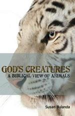 God's Creatures: A Biblical View of Animals