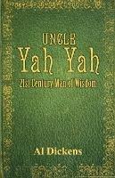 Uncle Yah Yah: 21st Century Man of Wisdom