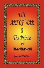 The Art of War & the Prince by Machiavelli - Special Edition