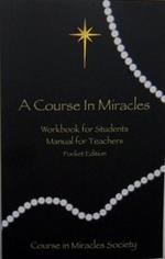 Course in Miracles: Pocket Edition Workbook for Students; Manual for Teachers