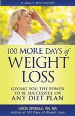 100 MORE Days of Weight Loss: Giving You the Power to Be Successful on Any Diet Plan