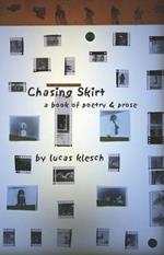 Chasing Skirt: A Book of Poetry & Prose