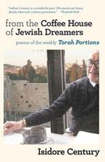 From the Coffee House of Jewish Dreamers: Poems on the Weekly Torah Portion and Poems of Wonder and Wandering