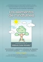 Los Elementos de Mindfulness: Una Invitacion a Explorar la Naturaleza de Despertarse Al Momento Presente ... y Mantenerse Despierto
