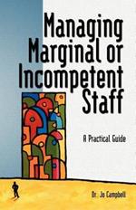 Managing Marginal or Incompetent Staff: A Practical Guide