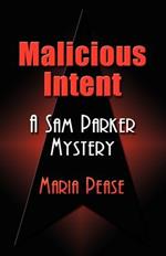 Malicious Intent: A Sam Parker Mystery