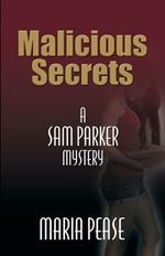 Malicious Secrets: A Sam Parker Mystery