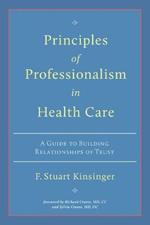 Principles of Professionalism in Health Care: A Guide to Building Relationships of Trust