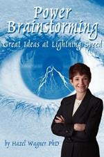 Power Brainstorming: Great Ideas at Lightning Speed