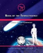 Book of the Transcendence: Cosmic History Chronicles Volume VI - Time and the New Universe of Mind