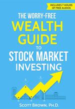 The Worry-Free Wealth Guide to Stock Market Investing