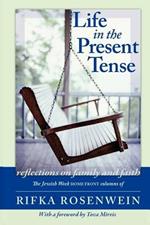 Life in the Present Tense: Reflections on Family and Faith