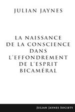 La Naissance de la Conscience dans L'Effondrement de L'Esprit Bicam?ral