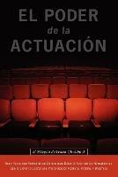 El Poder De La Actuacion. El Metodo De Ivana Chubbuck