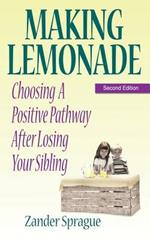 Making Lemonade: Choosing A Positive Pathway After Losing Your Sibling