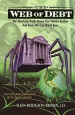 The Web of Debt: The Shocking Truth About Our Money System and How We Can Break Free