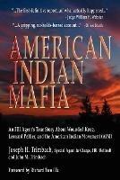 American Indian Mafia: An FBI Agent's True Story About Wounded Knee, Leonard Peltier, and the American Indian Movement (AIM)