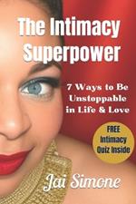 The Intimacy SuperPower: 7 Ways to be Unstoppable in Life & Love II