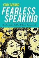 Fearless Speaking: Beat Your Anxiety, Build Your Confidence, Change Your Life