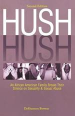 Hush Hush: An African American Family Breaks Their Silence on Sexuality & Sexual Abuse - Second Edition