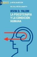 Irvin D. Yalom: La Psicoterapia Y La Condicion Humana