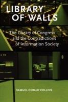Library of Walls: The Library of Congress and the Contradictions of Information Society