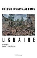 Colors of Distress and Chaos - Ukraine