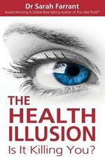 The Health Illusion: Is It Killing You?