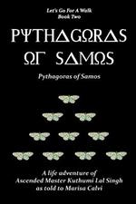 Pythagoras of Samos: a Life Adventure of Ascended Master Kuthumi Lal Singh as to to Marisa Calvi