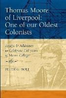 Thomas Moore of Liverpool: One of Our Oldest Colonists: Essays and Addresses to Celebrate 150 Years of Moore College