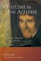 A Portrait in His Actions: Thomas Moore of Liverpool (1762-1840): No 3 - Part 1: Lesbuiry to Liverpool