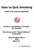 How To Quit Smoking - Without Giving Up Cigarettes