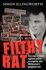 Filthy Rat: One man's stand against police corruption and Melbourne's gangland war