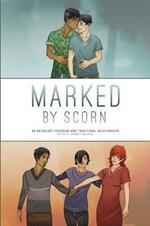 Marked by Scorn: An Anthology Featuring Non-Traditional Relationships