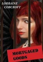 Mortgaged Goods