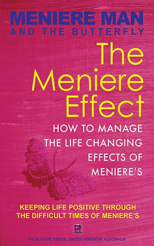 Meniere Man And The Butterfly. The Meniere Effect: How To Manage The Life Changing Effects Of Meniere's.