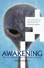 Awakening: How Extraterrestrial Contact Can Transform Your Life