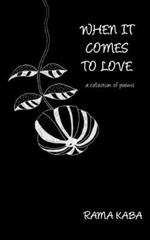 When It Comes to Love: a collection of poems