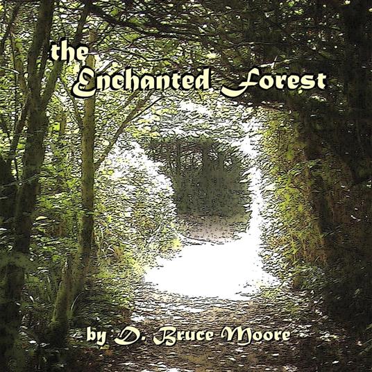 The Enchanted Forest - D Bruce Moore - ebook