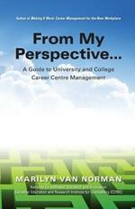 From My Perspective... A Guide to University and College Career Centre Management