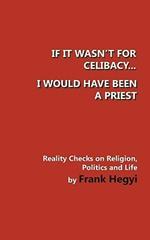 If It Wasn't for Celibacy, I Would Have Been a Priest