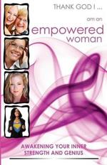 Thank God I... Am an Empowered Woman: Awakening Your Inner Strength and Genius