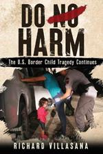 Do No Harm: The U.S. Border Child Tragedy Continues